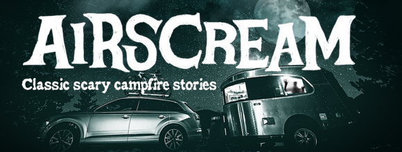 AirScream … Classic scary campfire stories